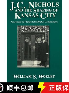 预订 J. C. Nichols and the Shaping of Kansas City, Volume 1: Innovation in Planned Residential Commun... [9780826209269]