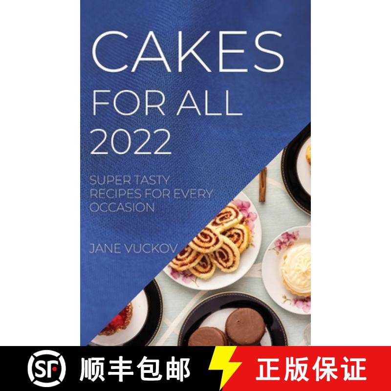 【3-4周达】Cakes for All 2022: Super Tasty Recipes for Every Occasion [9781804507759]