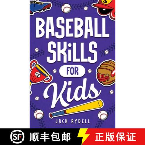 【3-4周达】Baseball Skills for Kids: Essential Skills, Drills, and Tips to Play Like a Pro! [9781951806590]