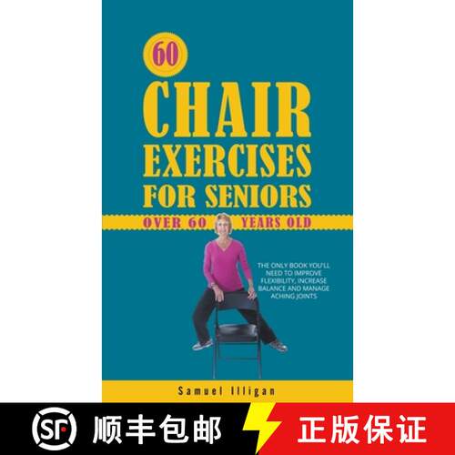 【3-4周达】60 Chair Exercises For Seniors Over 60 Years Old: The Only Book You'll Need to Improve Fle... [9798223683759]