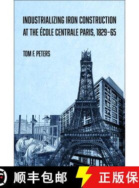 预订 Industrializing Iron Construction at the École Centrale Paris, 1829-1865 [9781626711945]