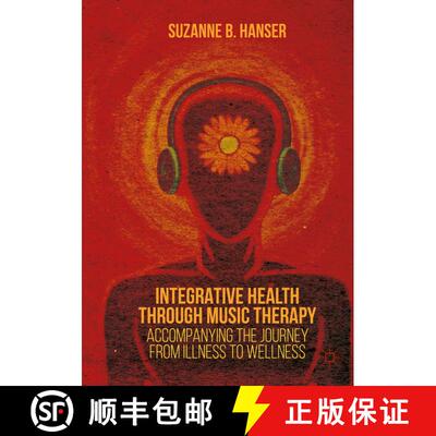 【3-4周达】Integrative Health through Music Therapy : Accompanying the Journey from Illness to Wellness [9781137384768]
