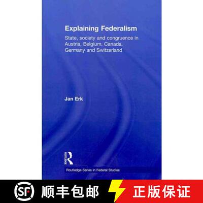 【3-4周达】Explaining Federalism: State, Society and Congruence in Austria, Belgium, Canada, Germany ... [9780415599559]
