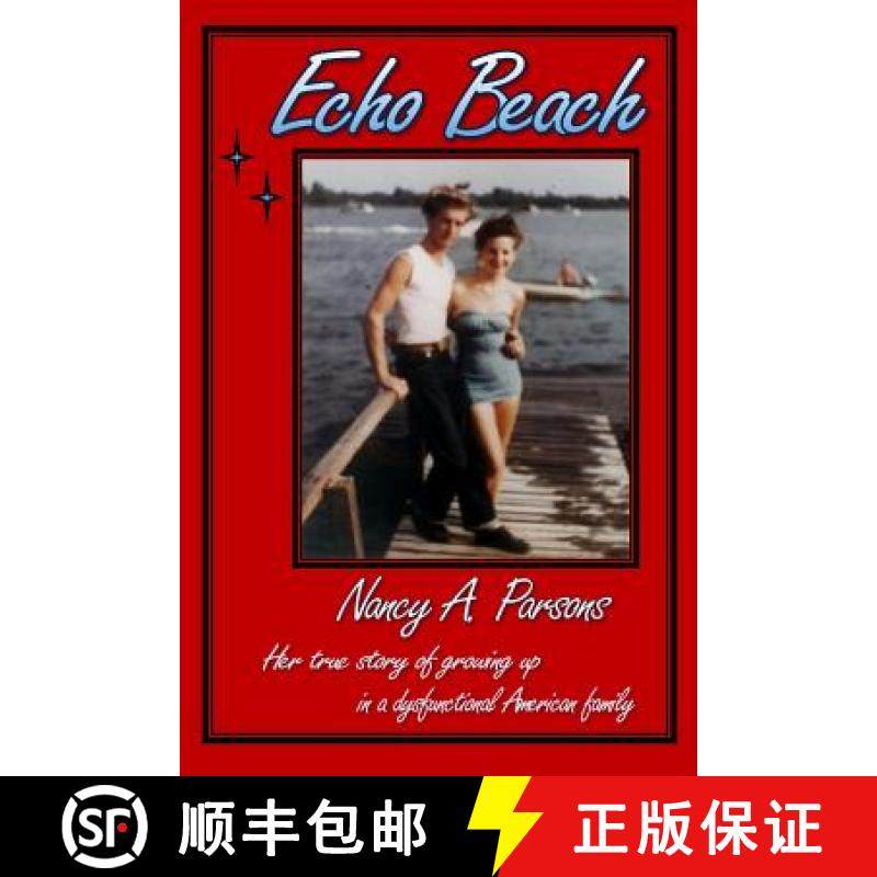 预订 Echo Beach: Nancy Parsons, Her true story of growing up in a dysfunctional American family [9780989371438]