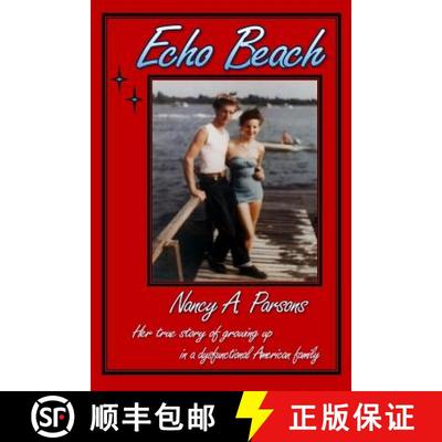 【3-4周达】Echo Beach: Nancy Parsons, Her true story of growing up in a dysfunctional American family [9780989371438]