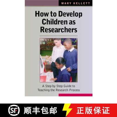 【3-4周达】How to Develop Children as Researchers: A Step by Step Guide to Teaching the Research Process [9781412908306]