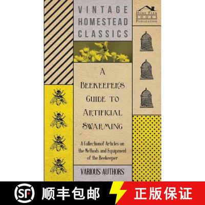 【3-4周达】A Beekeeper's Guide to Artificial Swarming - A Collection of Articles on the Methods and E... [9781446542385]