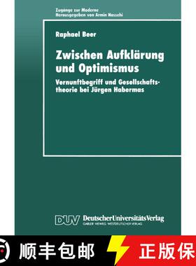 【3-4周达】Zwischen Aufklärung und Optimismus : Vernunftbegriff und Gesellschaftstheorie bei Jürgen... [9783824443321]