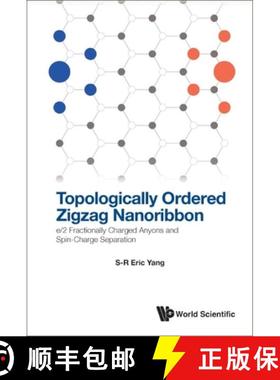 【3-4周达】Topologically Ordered Zigzag Nanoribbon: E/2 Fractionally Charged Anyons and Spin-Charge S... [9789811261893]