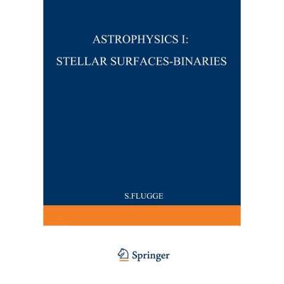 【4周达】Astrophysik I: Sternoberflächen-Doppelsterne / Astrophysics I: Stellar-Surfaces-Binaries [9783642459078]