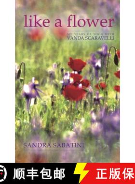 【3-4周达】Like a Flower: My Years of Yoga with Vanda Scaravelli [9781905177295]