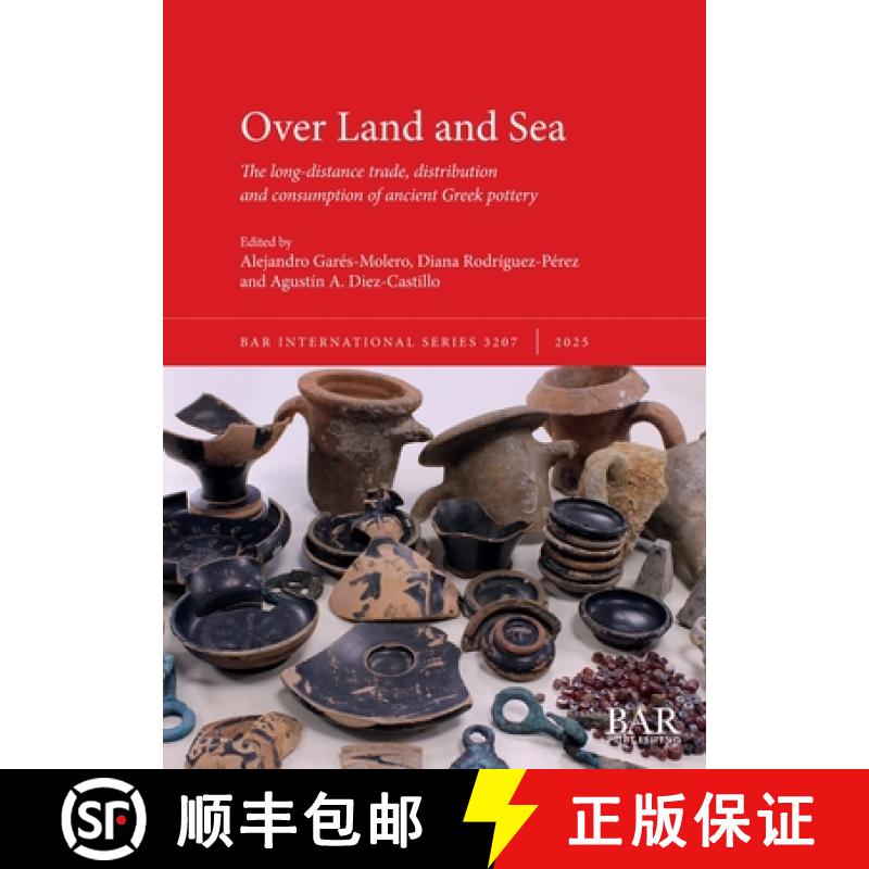 【2-3周达】Over Land and Sea: The long-distance trade, distribution and consumption of ancient Greek ... [9781407362373]