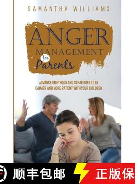 预订 ANGER MANAGEMENT FOR PARENTS: Advanced Methods and Strategies to be Calmer  and More Patient wit... [9781088262764]