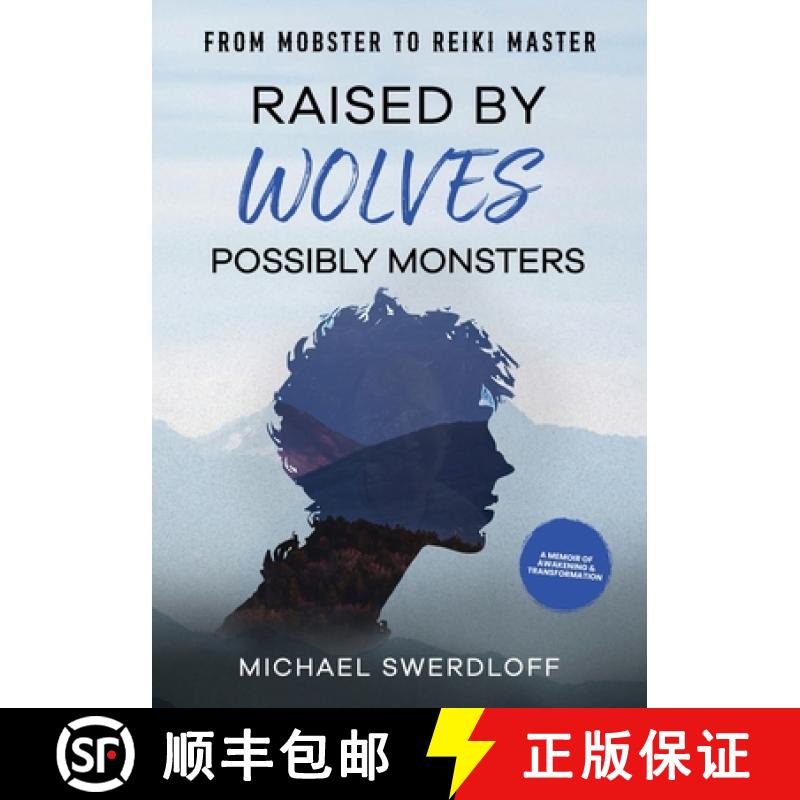 预订 Raised by Wolves, Possibly Monsters: From Mobster to Reiki Master [9798218487799]