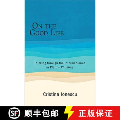【3-4周达】On the Good Life : Thinking through the Intermediaries in Plato's Philebus [9781438475073]