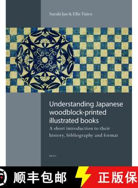 预订 Understanding Japanese Woodblock-Printed Illustrated Books: A Short Introduction to Their Histor... [9789004258310]