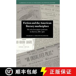 【3-4周达】Fiction and the American Literary Marketplace: The Role of Newspaper Syndicates in America... [9780521497107]