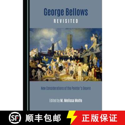 预订 George Bellows Revisited: New Considerations of the Painterâ (Tm)S Oeuvre [9781443810074]
