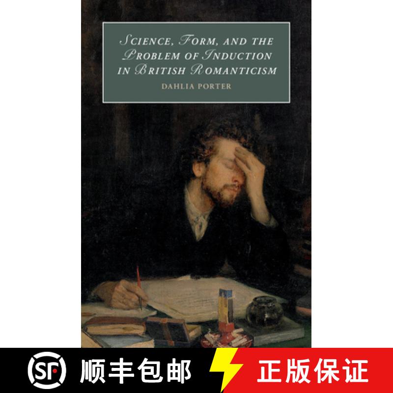 【3-4周达】Science, Form, and the Problem of Induction in British Romanticism: - Science, Form, and t... [9781108418942]