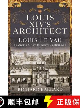 【3-4周达】Louis XIV's Architect: Louis Le Vau, France's Most Important Builder [9781399054195]