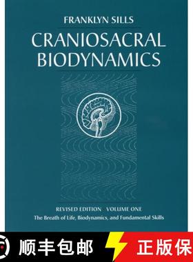 【3-4周达】Craniosacral Biodynamics: Volume One: The Breath of Life, Biodynamics, and Fundamental Skills [9781556433542]