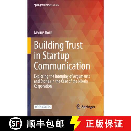 【3-4周达】Building Trust in Startup Communication: Exploring the Interplay of Arguments and Stories ... [9783031632860]