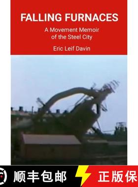 【3-4周达】Falling Furnaces: A Movement Memoir of the Steel City [9781304053299]