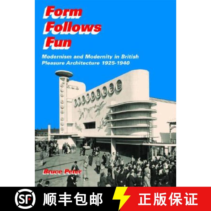 【3-4周达】Form Follows Fun : Modernism and Modernity in British Pleasure Architecture 1925-1940 [9780415428194]