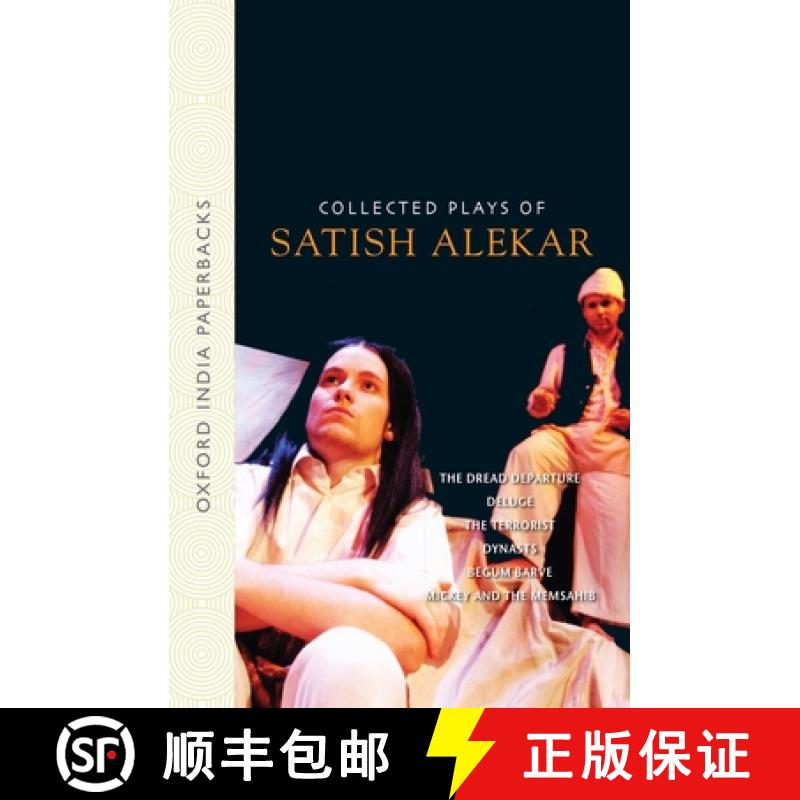 预订 Collected Plays of Satish Alekar: The Dread Departure, Deluge, the Terrorist, Dynasts, Begum Bar... [9780198069881]