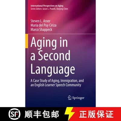 【3-4周达】Aging in a Second Language : A Case Study of Aging, Immigration, and an English Learner Sp... [9783319862064]