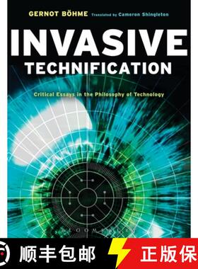 【3-4周达】Invasive Technification: Critical Essays in the Philosophy of Technology [9781441182944]