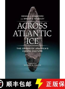 预订 Across Atlantic Ice: The Origin of America's Clovis Culture [9780520275782]