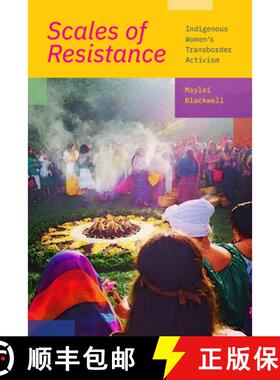 【3-4周达】Scales of Resistance: Indigenous Women's Transborder Activism [9781478015352]