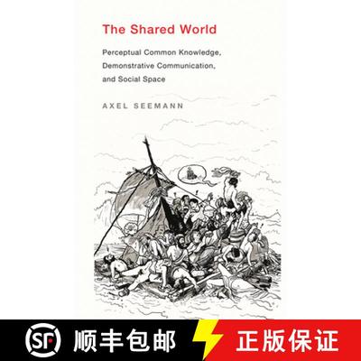 【3-4周达】The Shared World – Perceptual Common Knowledge, Demonstrative Communication, and Social S... [9780262039796]
