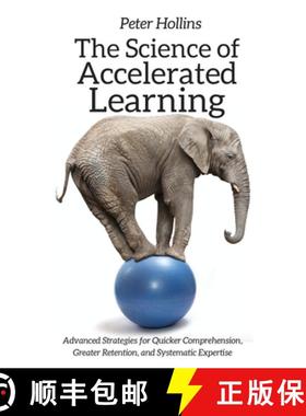 【3-4周达】The Science of Accelerated Learning: Advanced Strategies for Quicker Comprehension, Greate... [9781647430054]