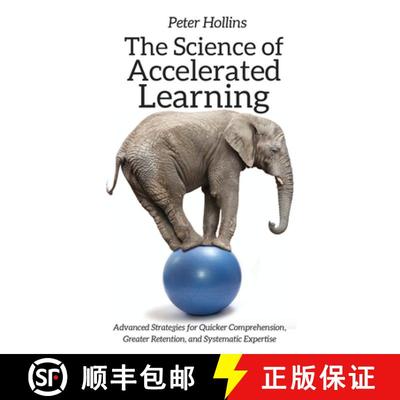 【3-4周达】The Science of Accelerated Learning: Advanced Strategies for Quicker Comprehension, Greate... [9781647430054]