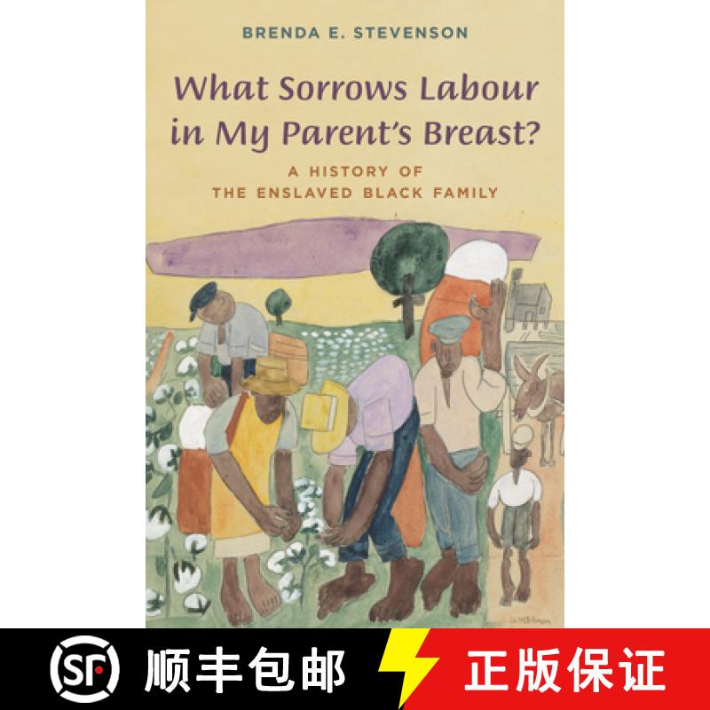 【3-4周达】What Sorrows Labour in My Parent's Breast? : A History of the Enslaved Black Family [9781442252165]