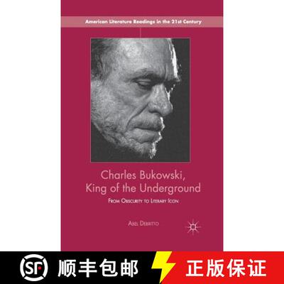 【3-4周达】Charles Bukowski, King of the Underground : From Obscurity to Literary Icon (1st ed. 2013) [9781349465767]