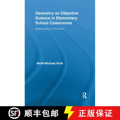 预订 Geometry as Objective Science in Elementary School Classrooms: Mathematics in the Flesh [9781138378018]