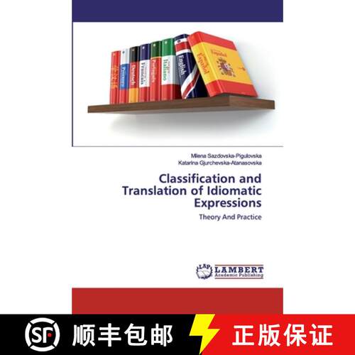 【3-4周达】Classification and Translation of Idiomatic Expressions: Theory And Practice (Aufl.) [9786202517744]