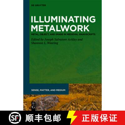 【3-4周达】Illuminating Metalwork: Metal, Object, and Image in Medieval Manuscripts [9783110620153]