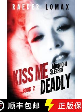 预订 Kiss Me Deadly: Speakeasies, Bootleggers, Flappers - Blackmail and Deception on the Streets of P... [9798218133535]