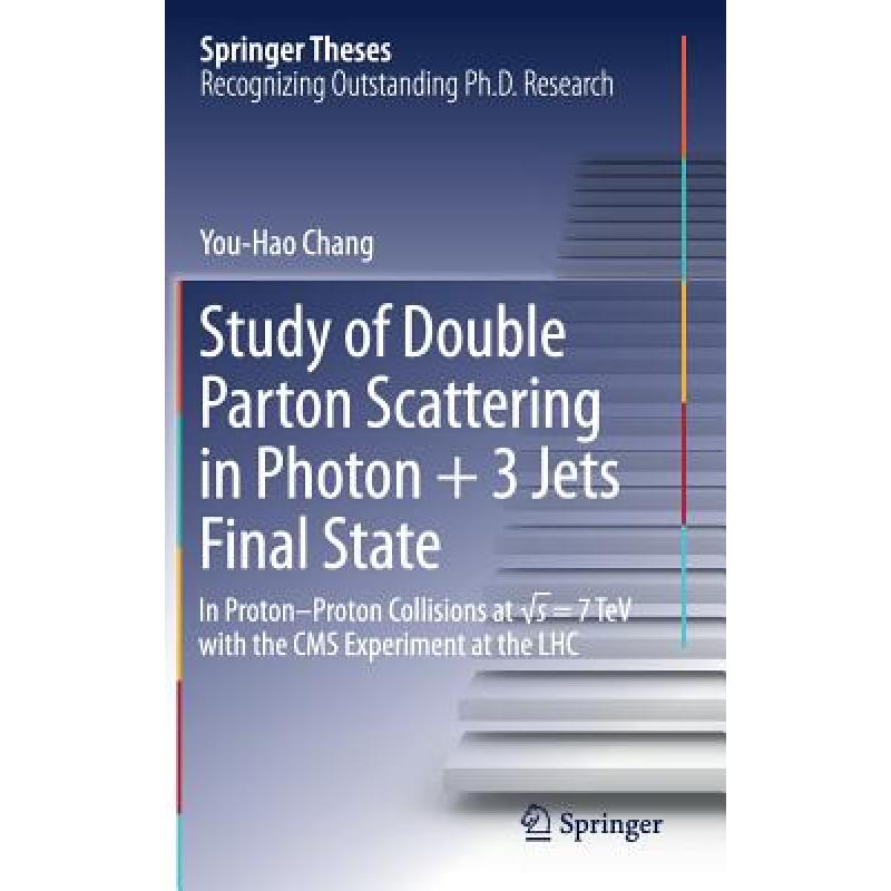 【4周达】Study of Double Parton Scattering in Photon+ 3 Jets Final State: In Proton-Proton Collision...[9789811038235]-封面