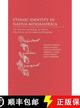 【3-4周达】Ethnic Identity in Nahua Mesoamerica: The View from Archaeology, Art History, Ethnohistory... [9780874809176]