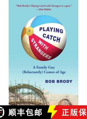 【3-4周达】Playing Catch with Strangers: A Family Guy (Reluctantly) Comes of Age [9781942762393]