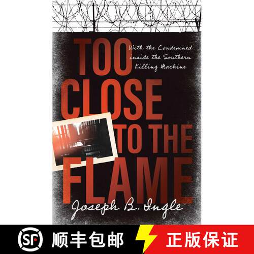 【3-4周达】精装 Too Close to the Flame: With the Condemned inside the Southern Killing Machine [9781637632918]