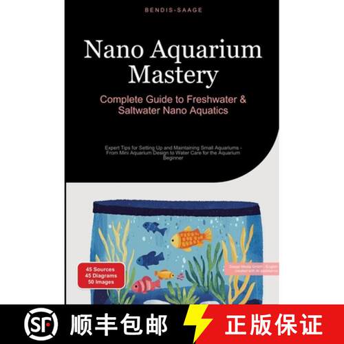 【3-4周达】Nano Aquarium Mastery: Complete Guide to Freshwater & Saltwater Nano Aquatics:Expert Tips ... [9783384524416]