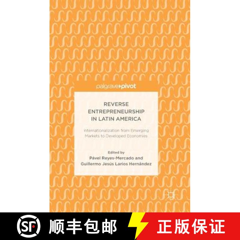 【3-4周达】Reverse Entrepreneurship in Latin America : Internationalization from Emerging Markets to ... [9783319944654]