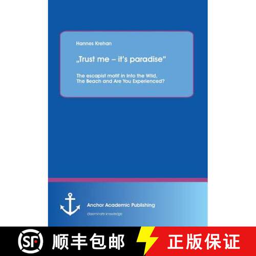 【3-4周达】Trust me - it's paradise The escapist motif in Into the Wild, The Beach and Are You Experi... [9783954891856]