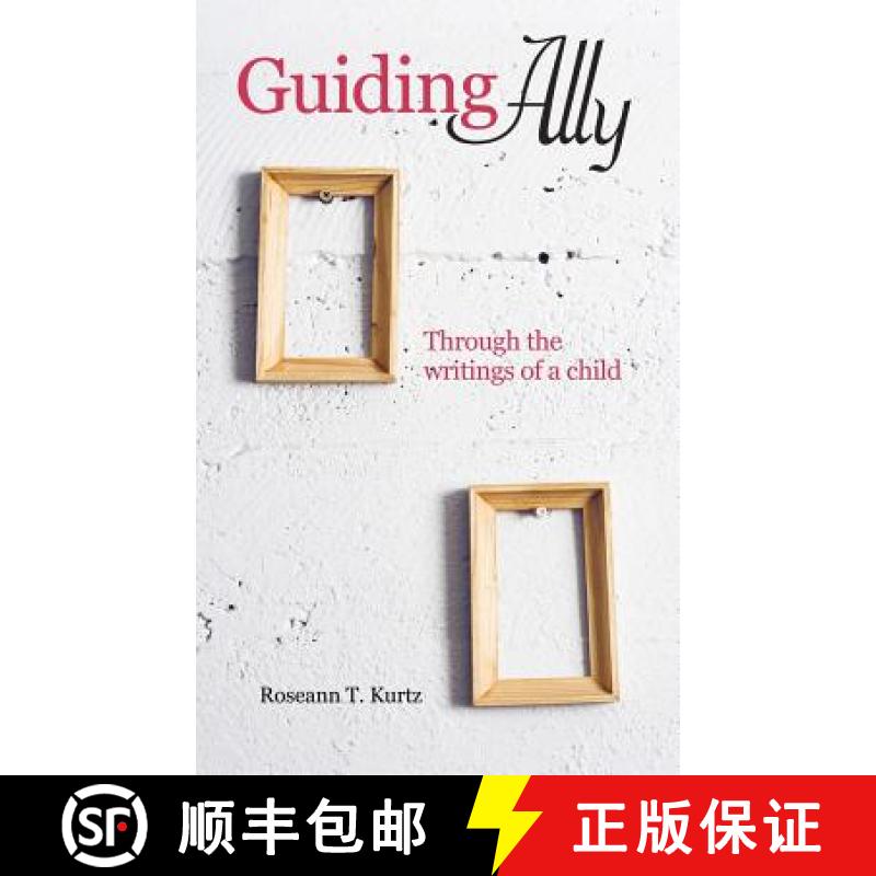 【3-4周达】Guiding Ally: Through the Writings of a Child [9781452534800]